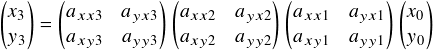  \[ \begin{pmatrix} x_3\\ y_3\\ \end{pmatrix} = \begin{pmatrix} a_{xx3} & a_{yx3}\\ a_{xy3} & a_{yy3}\\ \end{pmatrix} \begin{pmatrix} a_{xx2} & a_{yx2}\\ a_{xy2} & a_{yy2}\\ \end{pmatrix} \begin{pmatrix} a_{xx1} & a_{yx1}\\ a_{xy1} & a_{yy1}\\ \end{pmatrix} \begin{pmatrix} x_0\\ y_0\\ \end{pmatrix} \] 